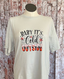Baby Its Cold Outside Graphic Tee